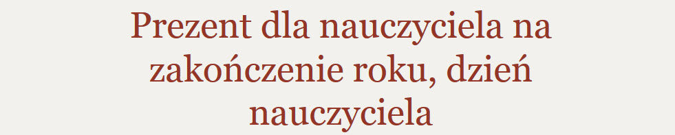 prezent dla nauczycielki, upominek na zakończenie roku matura